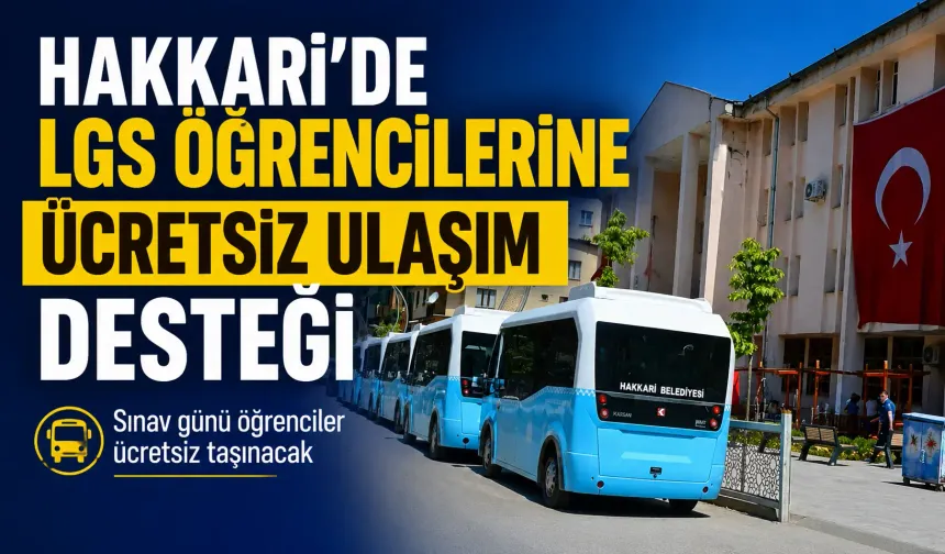 Hakkari’de LGS öğrencilerine ücretsiz ulaşım desteği