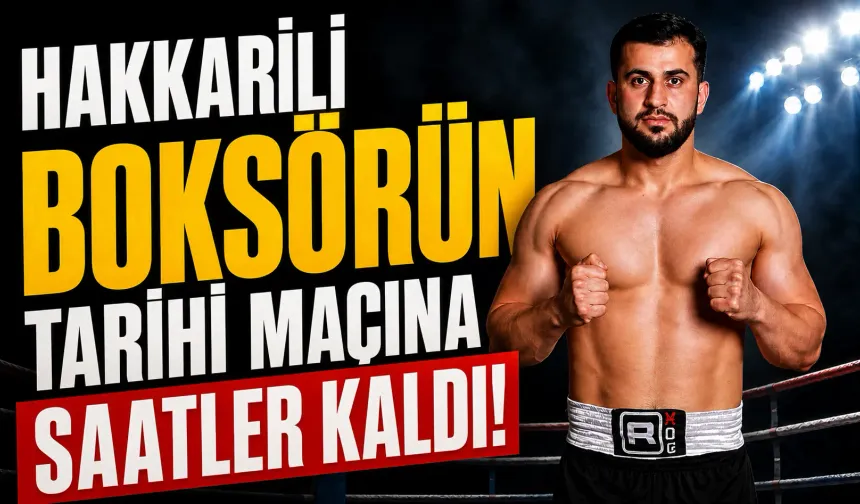 Hakkarili boksörün tarihi maçına saatler kaldı