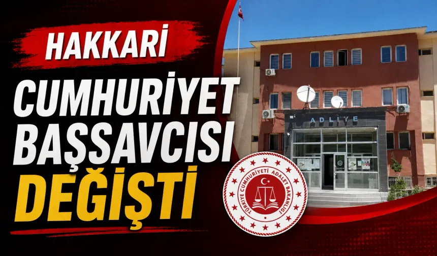 Hakkari Cumhuriyet başsavcısı değişti