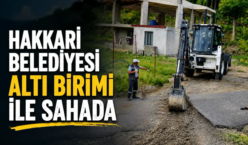 Hakkari Belediyesi altı birimi ile sahada