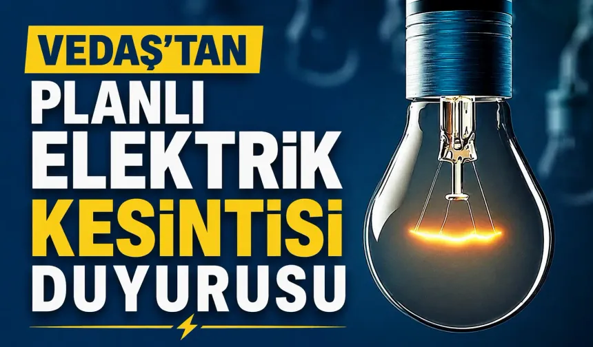 VEDAŞ’tan planlı elektrik kesintisi duyurusu