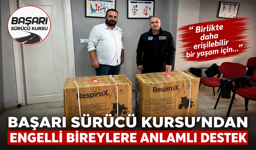 Başarı Sürücü Kursu’ndan engelli bireylere anlamlı destek