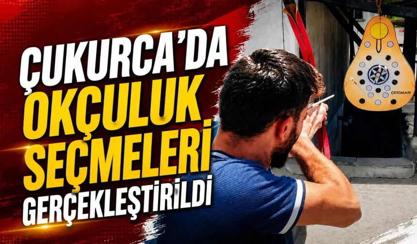 Çukurca’da okçuluk seçmeleri gerçekleştirildi