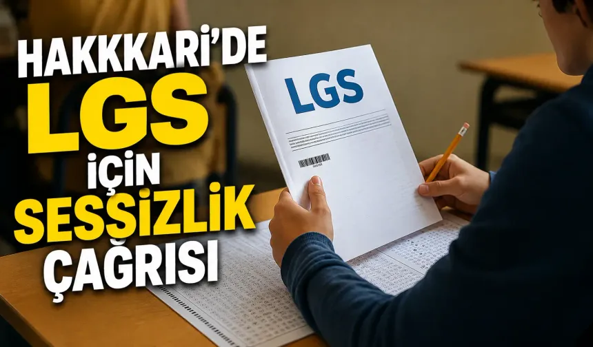 Hakkari'de LGS için sessizlik çağrısı