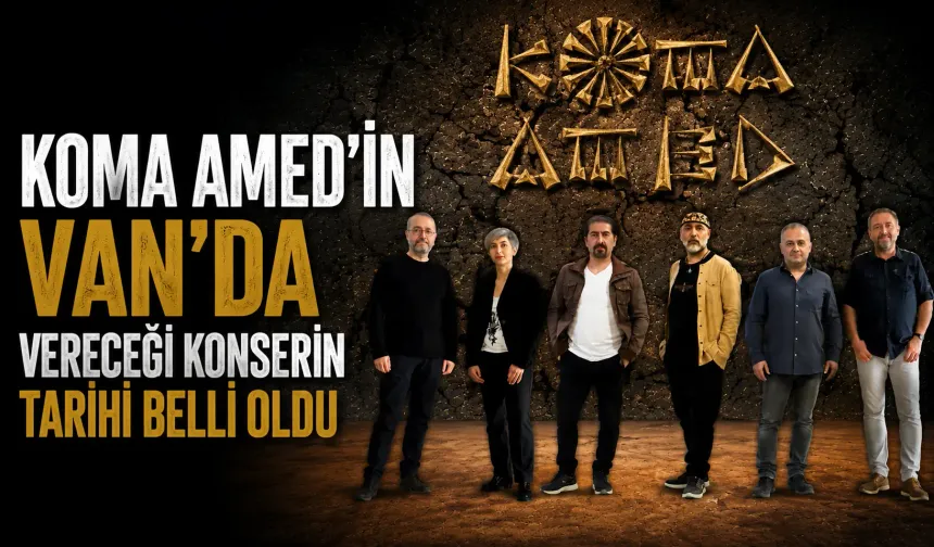 Koma Amed'in Van'da vereceği konserin tarihi belli oldu