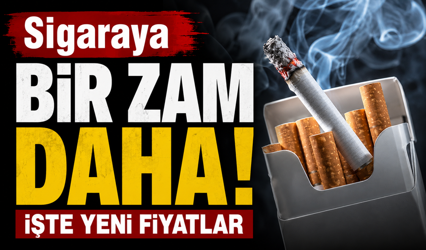 Sigaraya bir zam daha: İşte yeni fiyatlar