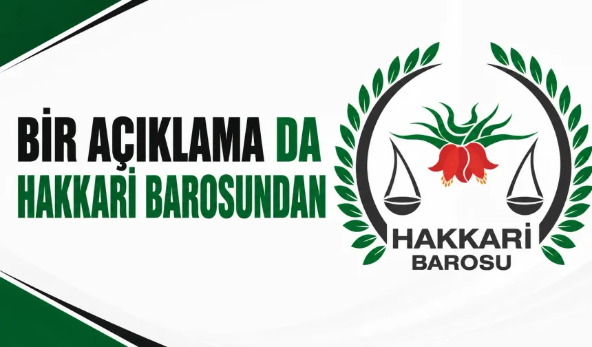 Bir açıklama da Hakkari Barosundan