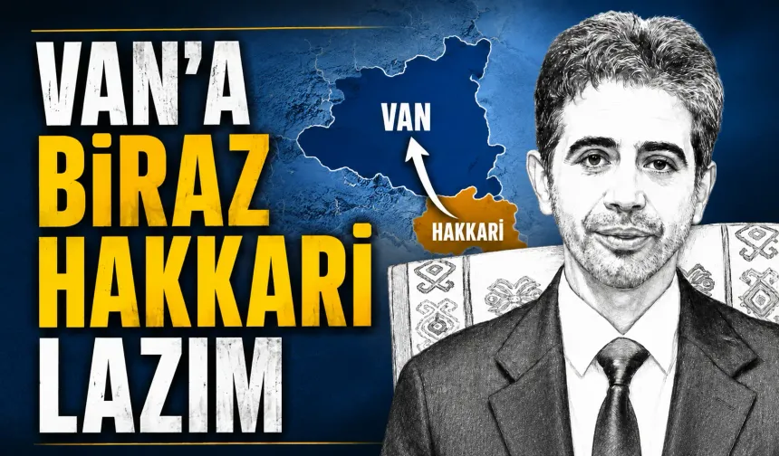 Van’a biraz Hakkâri lazım