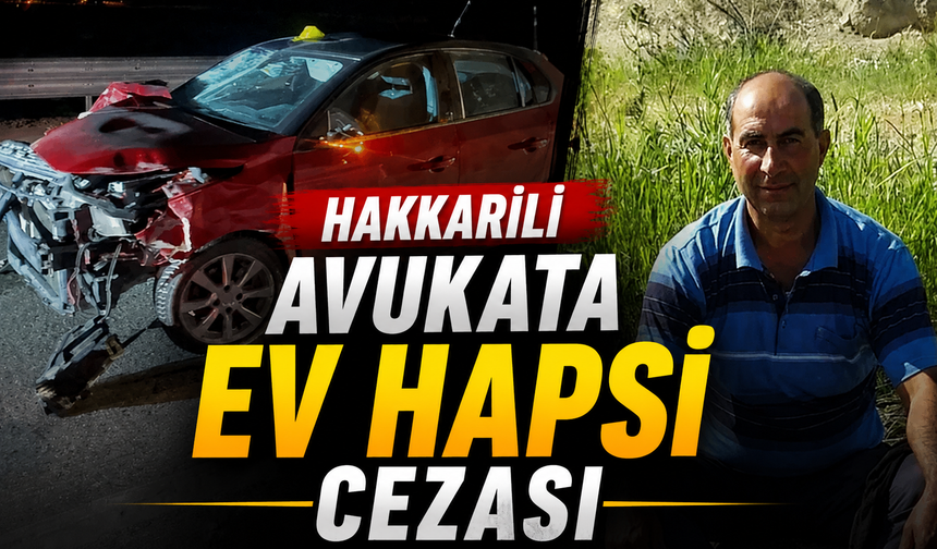 Hakkarili Avukata ev hapsi cezası