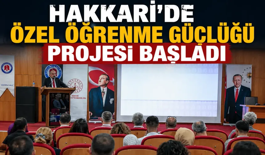 Hakkari’de özel öğrenme güçlüğü projesi başladı