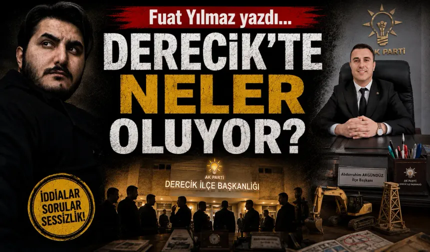 Derecikte neler oluyor?