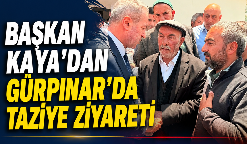 Başkan Kaya’dan Gürpınar’da taziye ziyareti