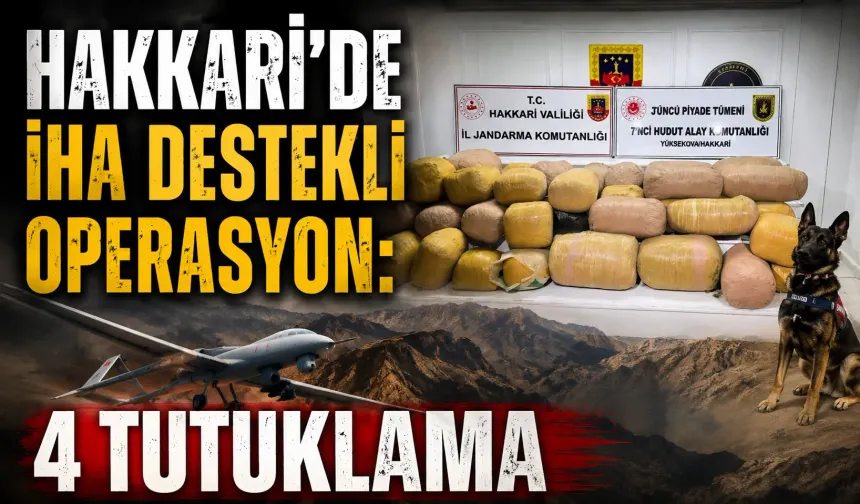Hakkari’de İHA destekli operasyon: 4 tutuklama