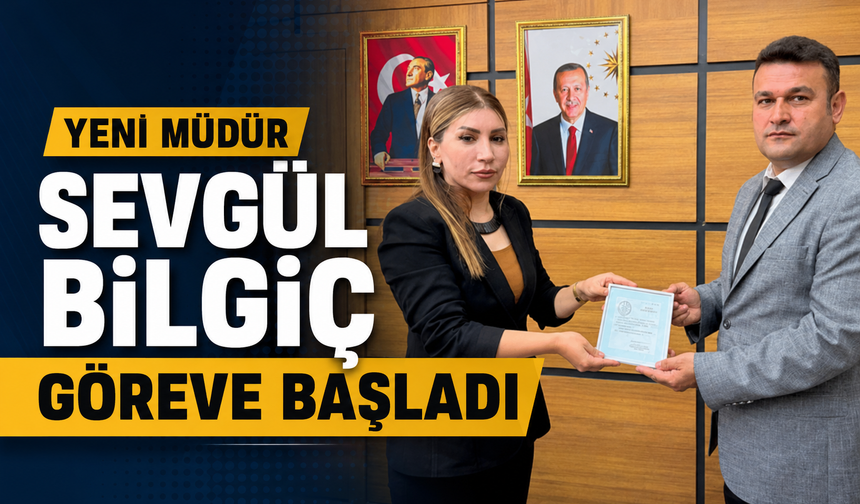 Yeni Müdür Sevgül Bilgiç göreve başladı