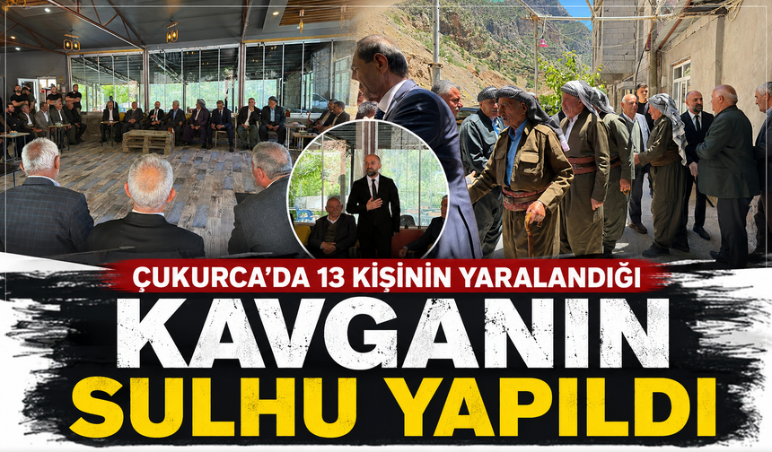 Çukurca’da 13 kişinin yaralandığı kavganın sulhu yapıldı