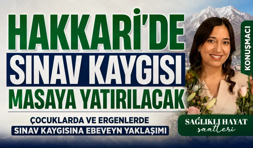 Hakkari’de sınav kaygısı masaya yatırılacak