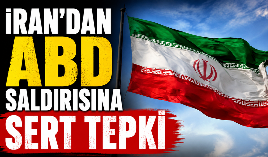 İran’dan ABD saldırısına sert tepki