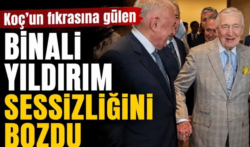 Koç'un fıkrasına gülen Binali Yıldırım sessizliğini bozdu