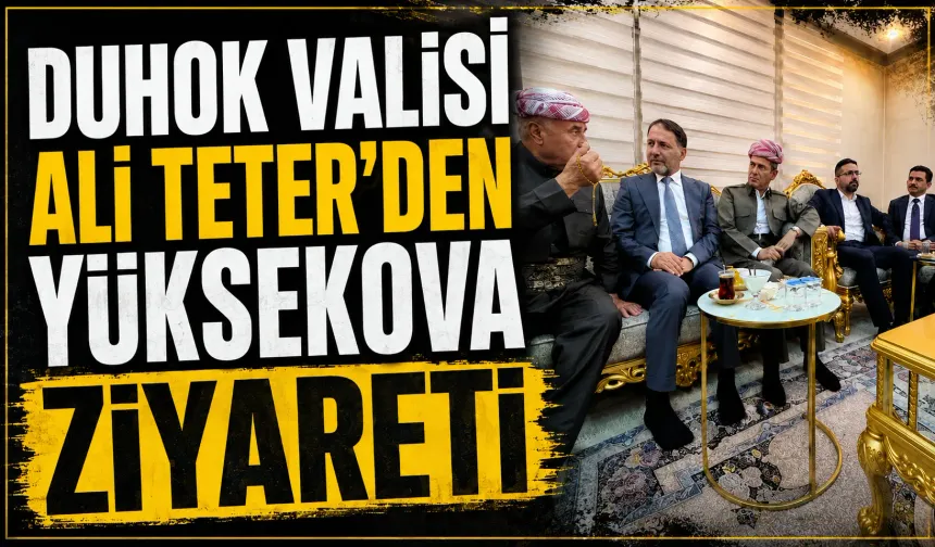 Duhok Valisi Ali Teter’den Yüksekova ziyareti