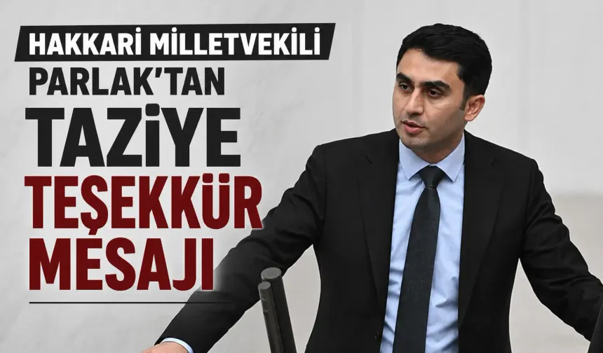 Hakkari Milletvekili  Parlak’tan taziye teşekkür mesajı