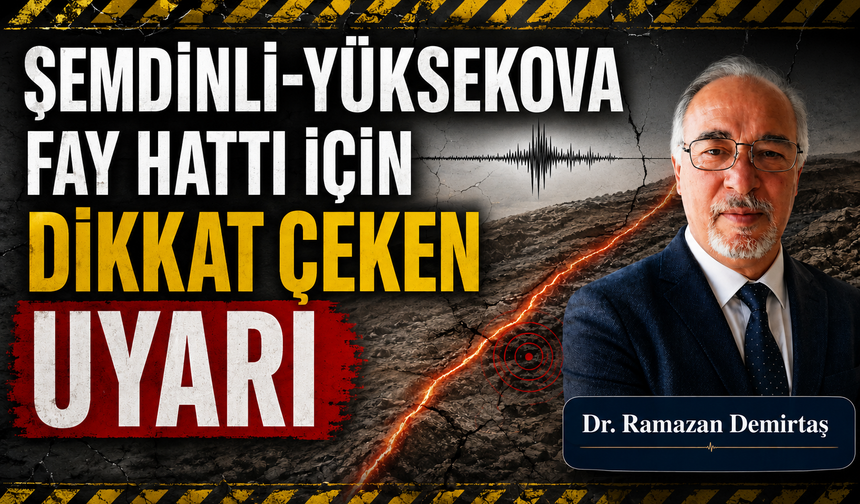Şemdinli-Yüksekova fay hattı için dikkat çeken uyarı