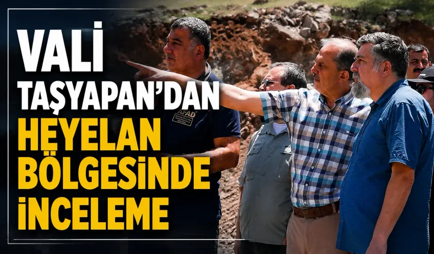 Vali Taşyapan'dan heyelan bölgesinde inceleme