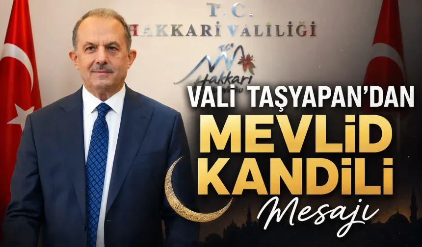 Hakkari Valisi İbrahim Taşyapan’dan Mevlid Kandili mesajı