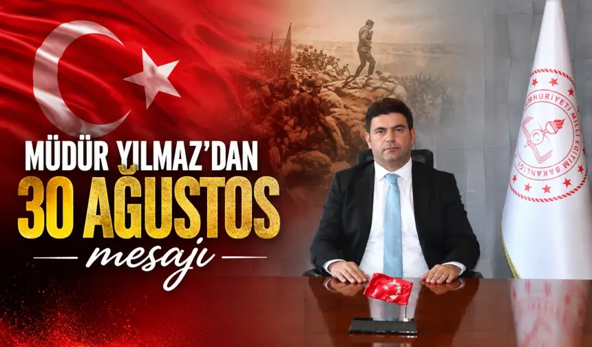 Müdür Yılmaz'dan 30 Ağustos mesajı