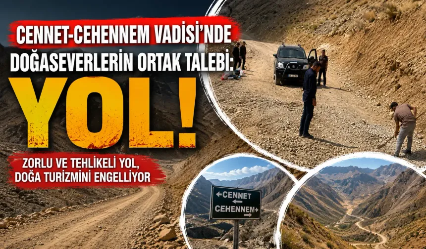 Cennet-Cehennem Vadisi’nde doğaseverlerin ortak talebi: Yol