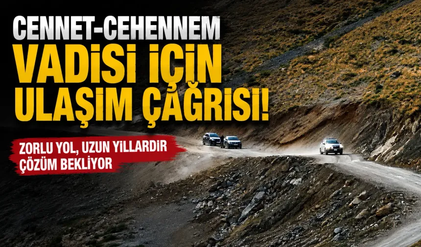 Cennet-Cehennem Vadisi için ulaşım çağrısı!