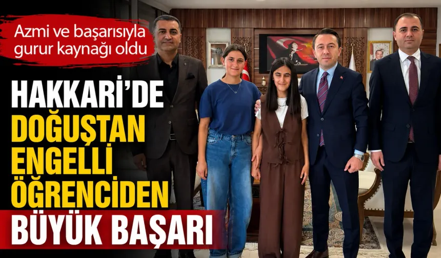 Hakkari'de doğuştan engelli öğrenciden büyük başarı
