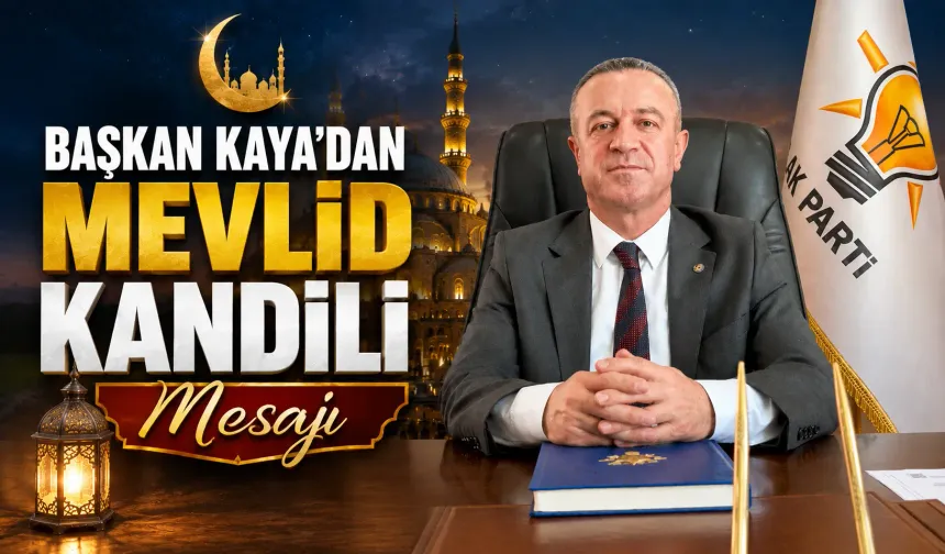 Başkan Kaya’dan Mevlid Kandili mesajı