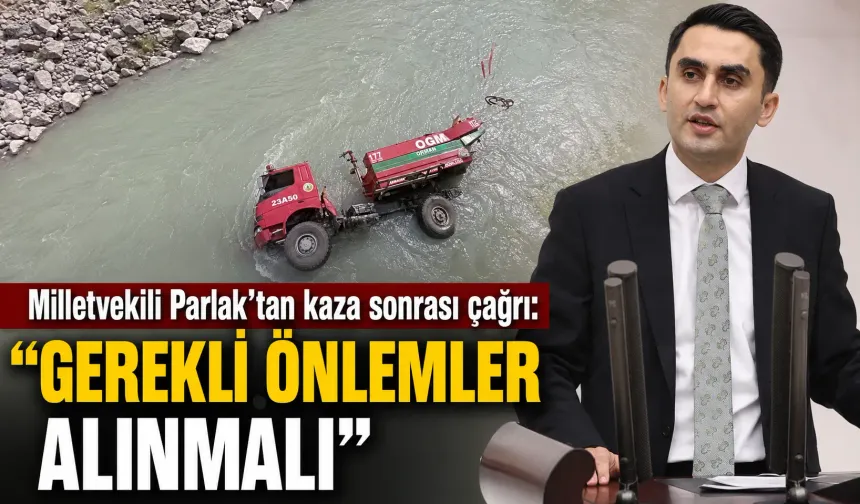 Milletvekili Parlak’tan kaza sonrası çağrı: “Gerekli önlemler alınmalı”