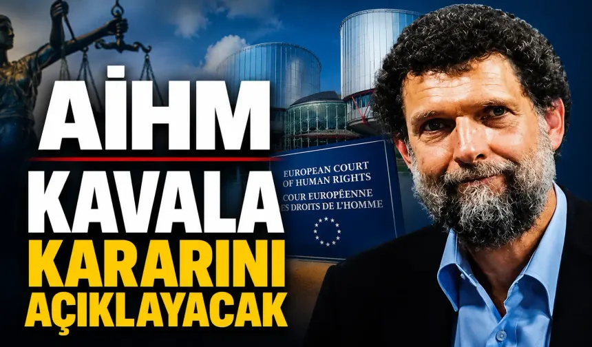 AİHM Kavala kararını açıklayacak