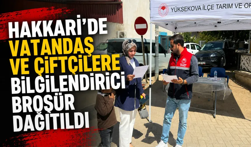 Hakkari'de vatandaş ve çiftçilere bilgilendirici broşür dağıtıldı