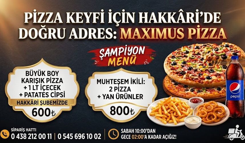Hakkari’de Pizza Denince akla gelen Adres: Maximus Pizza