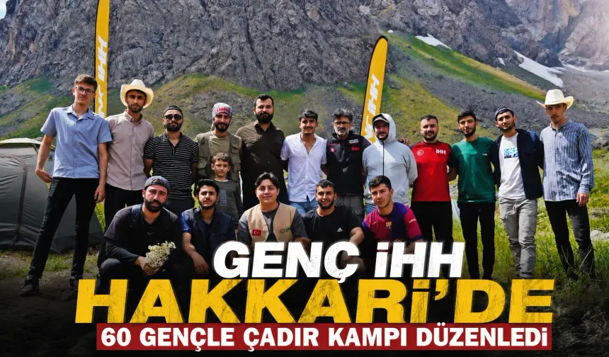 Genç İHH Hakkari'de 60 gençle çadır kampı düzenledi
