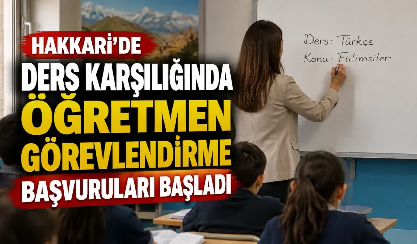 Hakkari’de ders karşılığında öğretmen görevlendirme başvuruları başladı