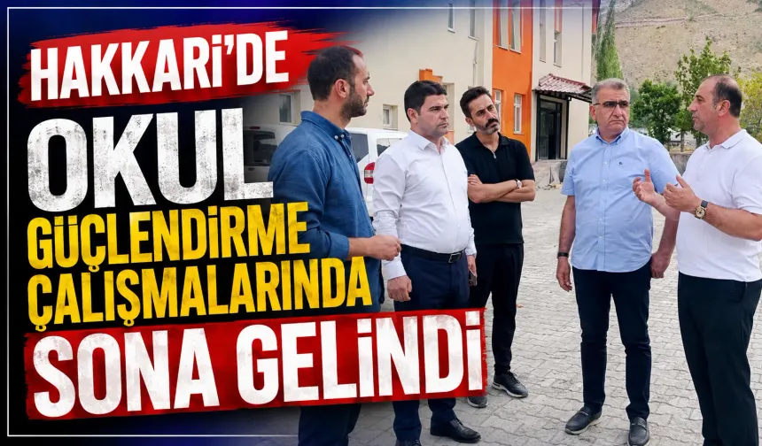 Hakkari’de okul güçlendirme çalışmalarında sona gelindi