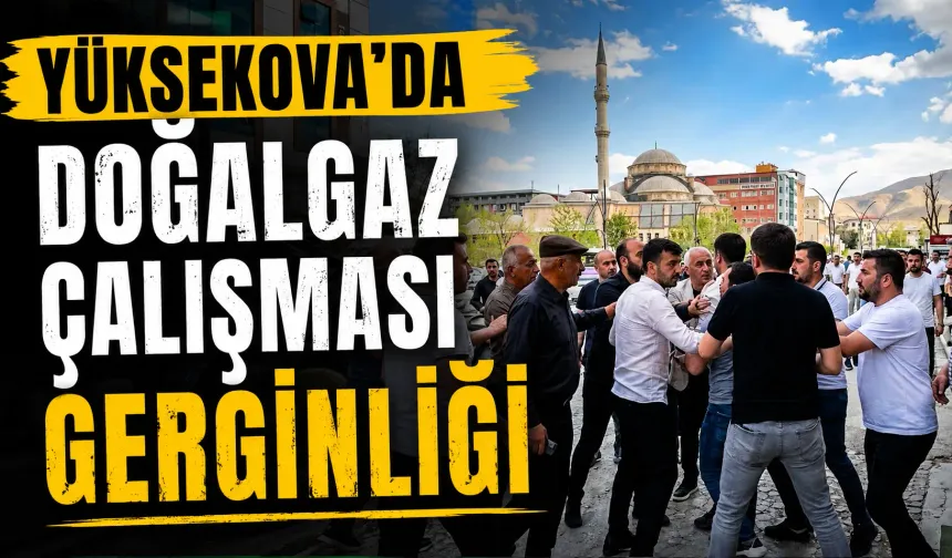 Yüksekova’da doğalgaz çalışması gerginliği
