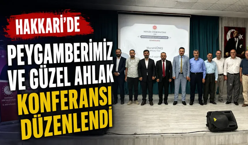 Hakkari’de “Peygamberimiz ve Güzel Ahlak” konferansı düzenlendi