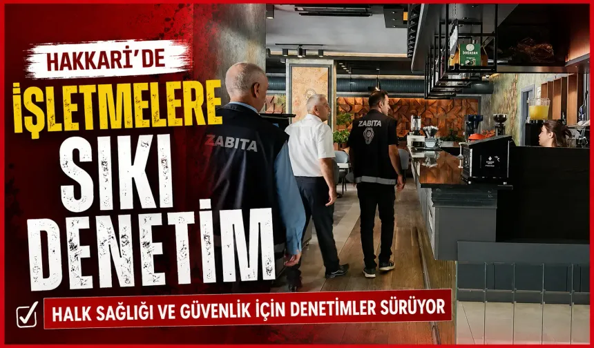 Hakkari’de işletmelere sıkı denetim