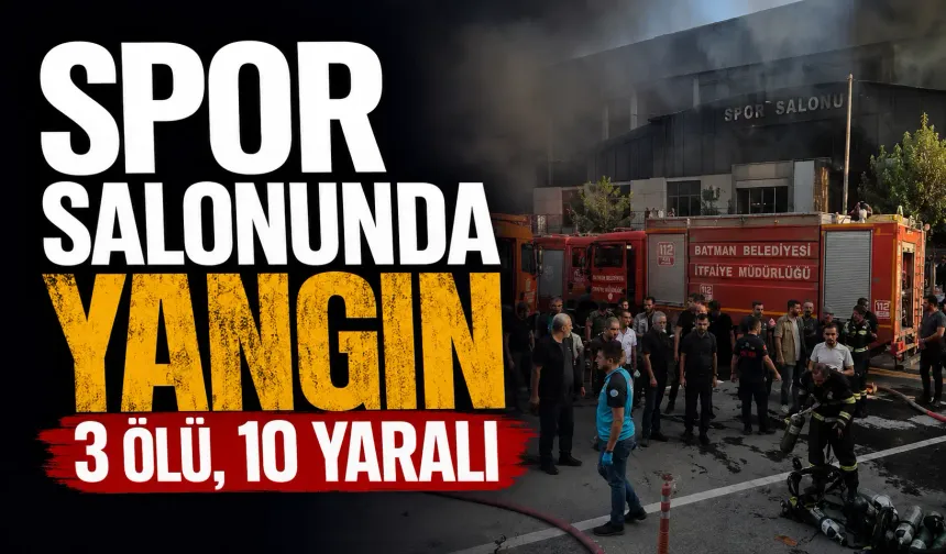 Spor salonunda yangın: 3 ölü, 10 yaralı