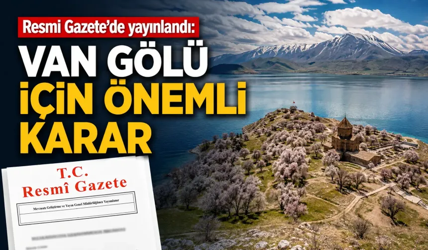 Resmi Gazete’de yayınlandı: Van Gölü için önemli karar