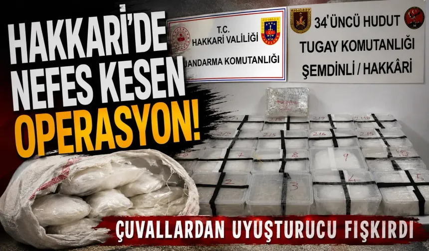 Hakkari’de nefes kesen operasyon! çuvallardan uyuşturucu fışkırdı