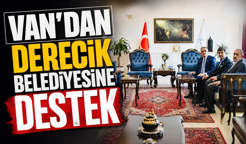 Van’dan Derecik Belediyesine destek