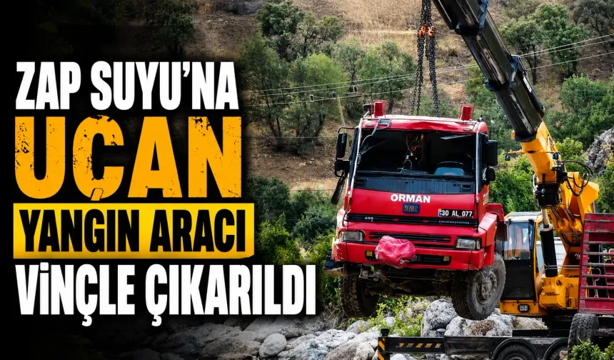 Zap Suyu’na uçan yangın aracı vinçle çıkarıldı
