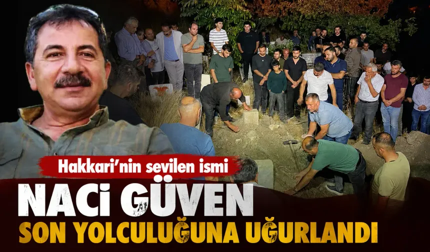 Hakkari’nin sevilen ismi Naci Güven son yolculuğuna uğurlandı