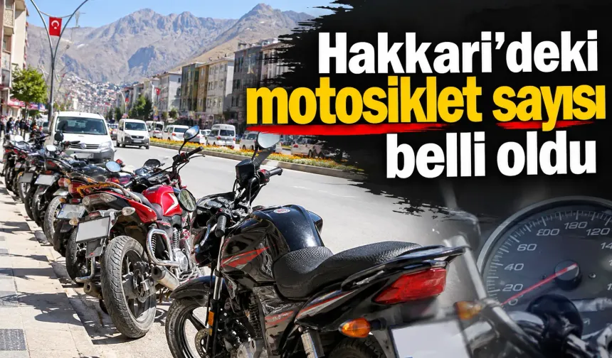 Hakkari'deki motosiklet sayısı belli oldu