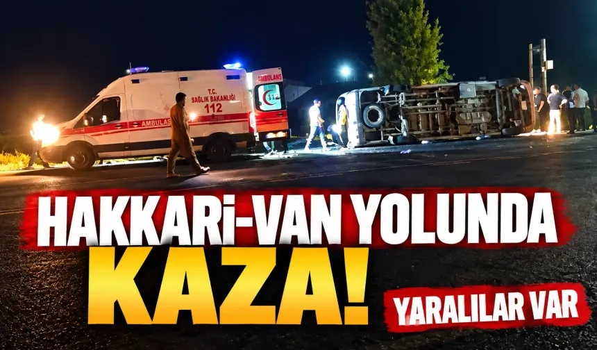 Hakkari Van yolunda kaza yaralılar var